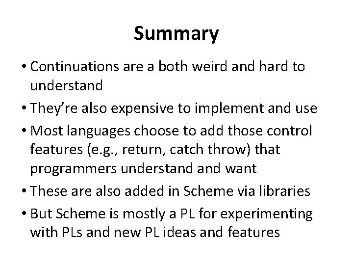 Summary • Continuations are a both weird and hard to understand • They’re also