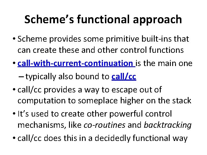 Scheme’s functional approach • Scheme provides some primitive built-ins that can create these and