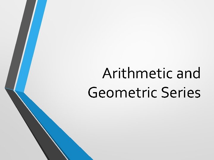 Arithmetic and Geometric Series 