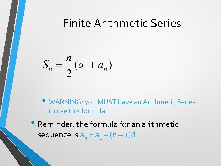 Finite Arithmetic Series • WARNING: you MUST have an Arithmetic Series to use this