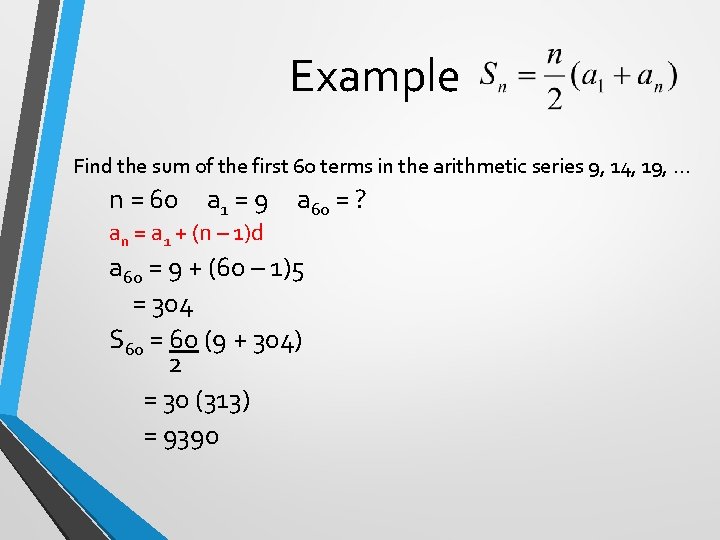 Example Find the sum of the first 60 terms in the arithmetic series 9,