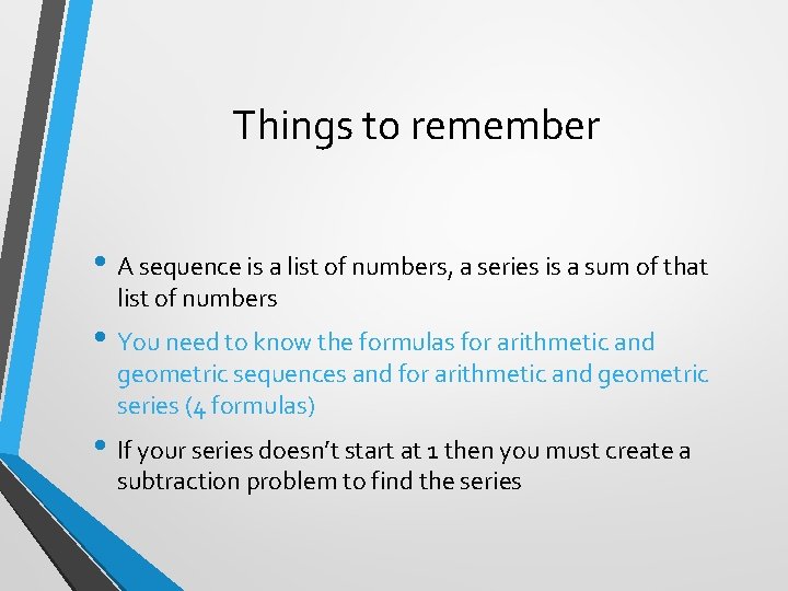 Things to remember • A sequence is a list of numbers, a series is
