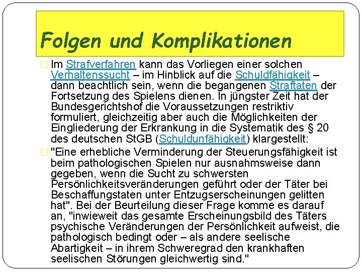 Folgen und Komplikationen � Im Strafverfahren kann das Vorliegen einer solchen Verhaltenssucht – im