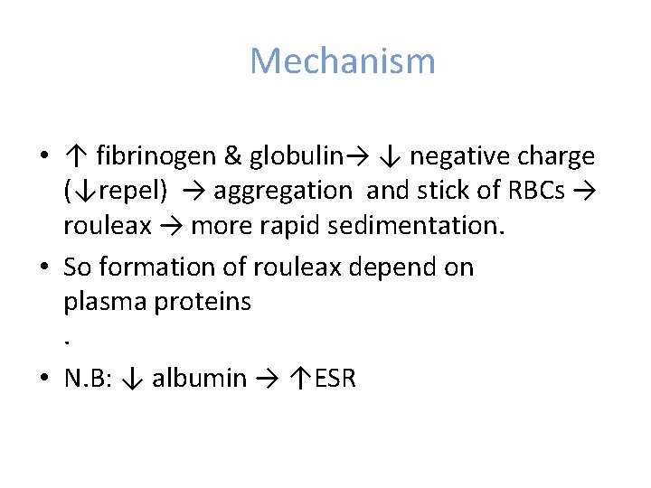 Mechanism • ↑ fibrinogen & globulin→ ↓ negative charge (↓repel) → aggregation and stick