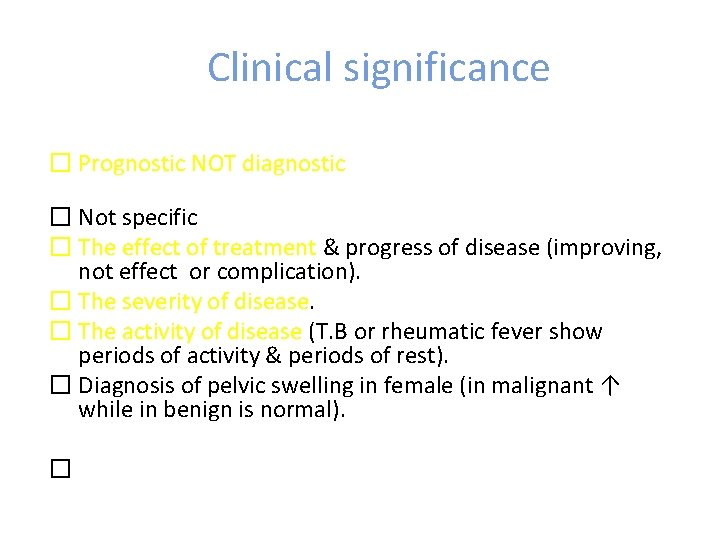 Clinical significance � Prognostic NOT diagnostic � Not specific � The effect of treatment