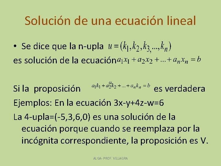 Solución de una ecuación lineal • Se dice que la n-upla es solución de