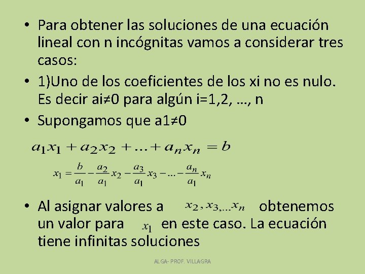  • Para obtener las soluciones de una ecuación lineal con n incógnitas vamos