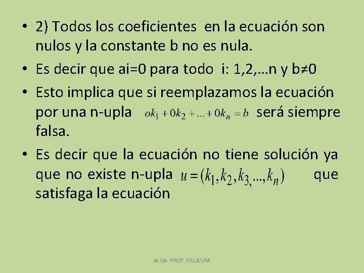  • 2) Todos los coeficientes en la ecuación son nulos y la constante