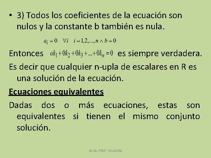  • 3) Todos los coeficientes de la ecuación son nulos y la constante