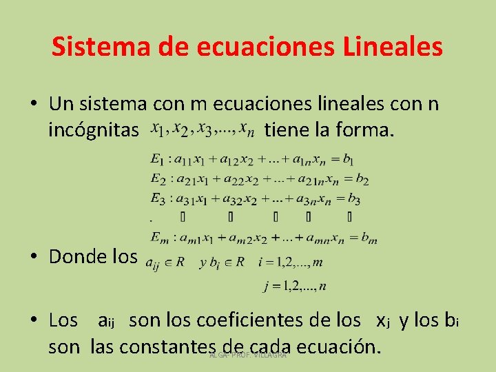 Sistema de ecuaciones Lineales • Un sistema con m ecuaciones lineales con n incógnitas