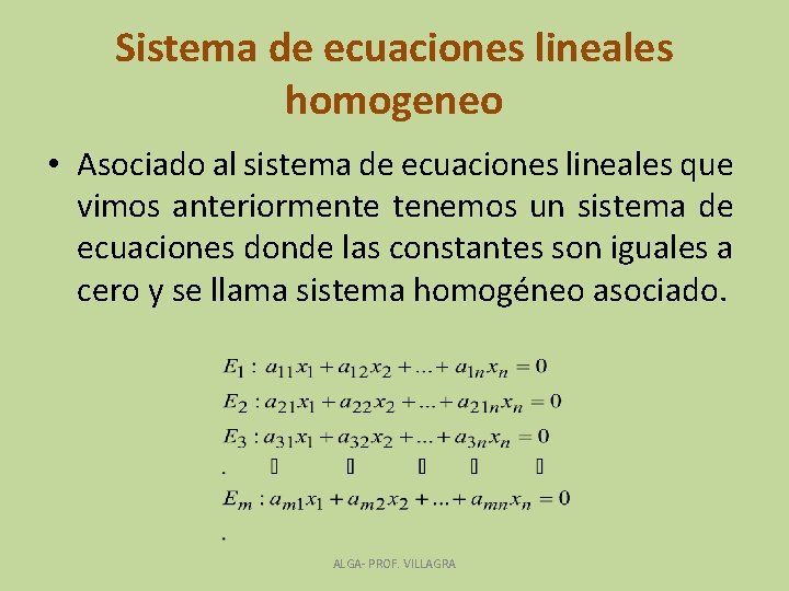 Sistema de ecuaciones lineales homogeneo • Asociado al sistema de ecuaciones lineales que vimos