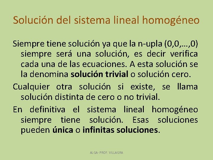 Solución del sistema lineal homogéneo Siempre tiene solución ya que la n-upla (0, 0,