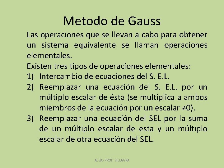 Metodo de Gauss Las operaciones que se llevan a cabo para obtener un sistema