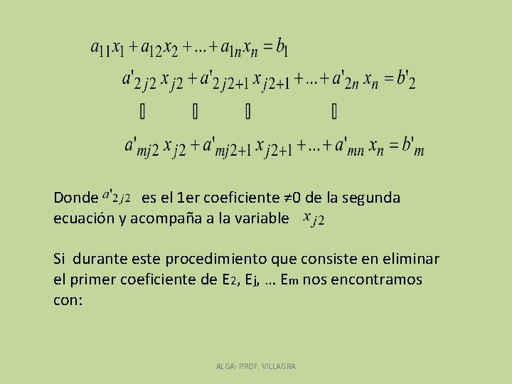Donde es el 1 er coeficiente ≠ 0 de la segunda ecuación y acompaña