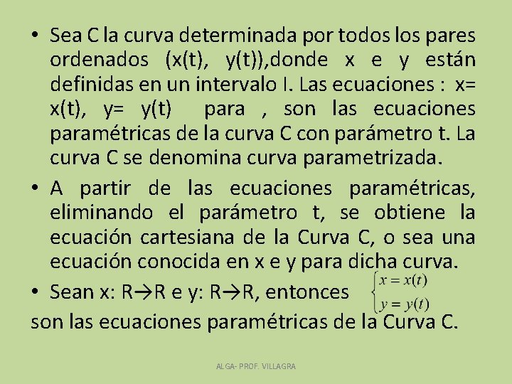  • Sea C la curva determinada por todos los pares ordenados (x(t), y(t)),