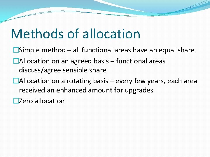 Methods of allocation �Simple method – all functional areas have an equal share �Allocation