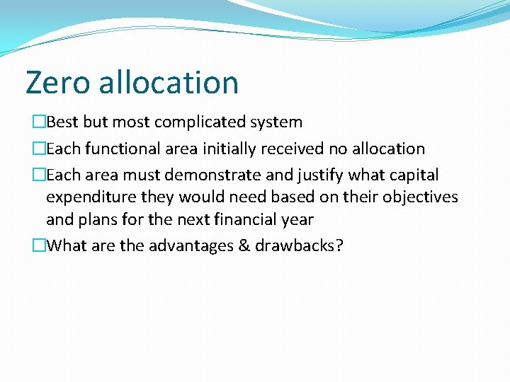 Zero allocation �Best but most complicated system �Each functional area initially received no allocation