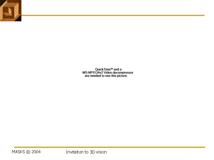 MASKS © 2004 Invitation to 3 D vision MASKS © 2004 Invitation to 3 D vision