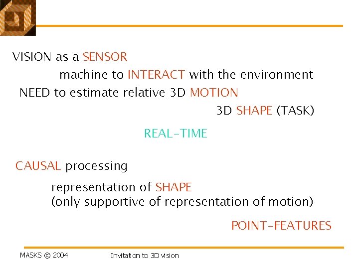 VISION as a SENSOR machine to INTERACT with the environment NEED to estimate relative VISION as a SENSOR machine to INTERACT with the environment NEED to estimate relative