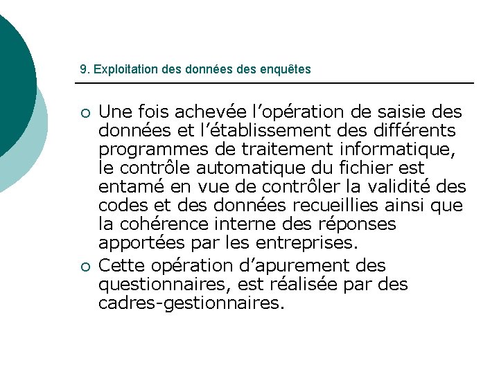 9. Exploitation des données des enquêtes ¡ ¡ Une fois achevée l’opération de saisie