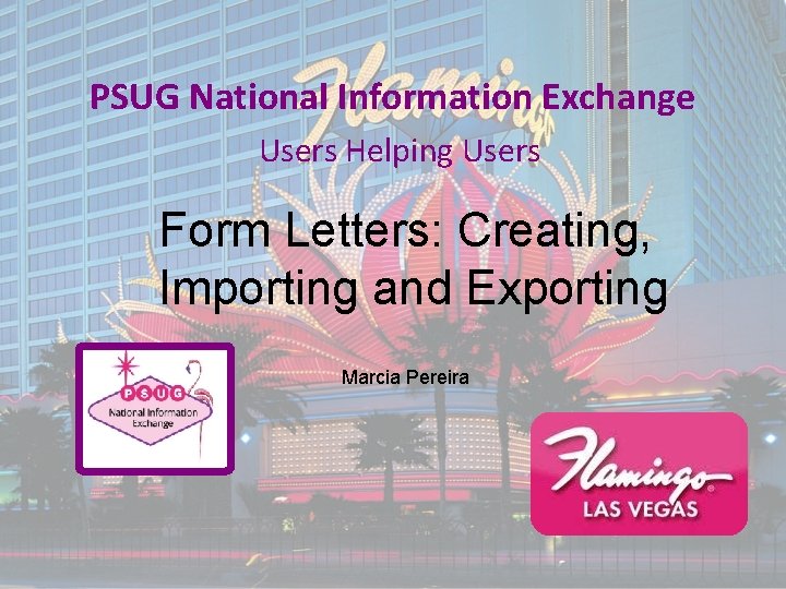 PSUG National Information Exchange Users Helping Users Form Letters: Creating, Importing and Exporting Marcia