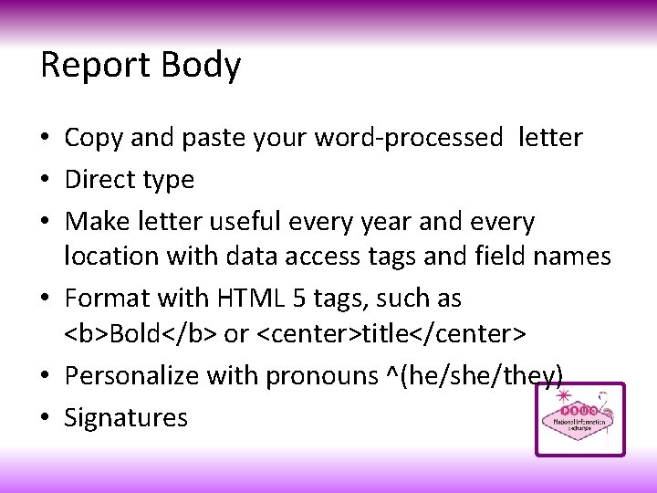 Report Body • Copy and paste your word-processed letter • Direct type • Make