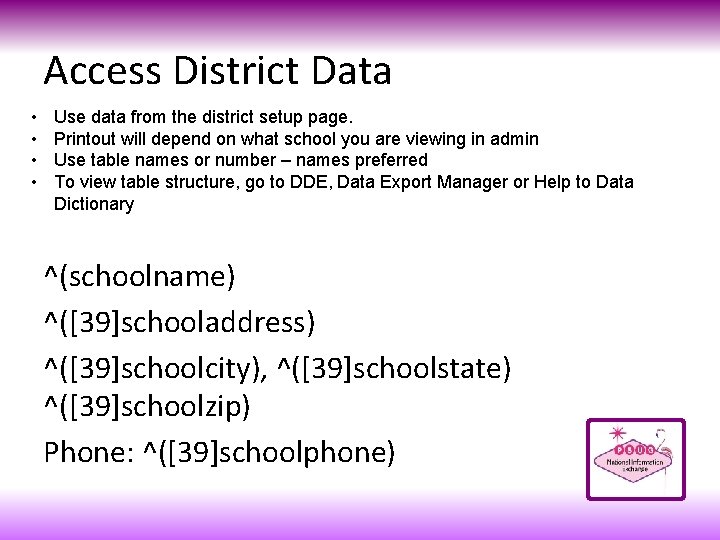 Access District Data • • Use data from the district setup page. Printout will