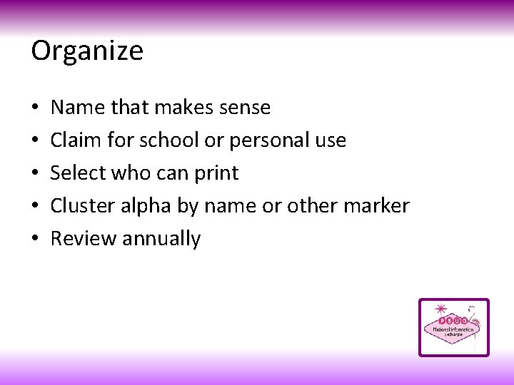 Organize • • • Name that makes sense Claim for school or personal use