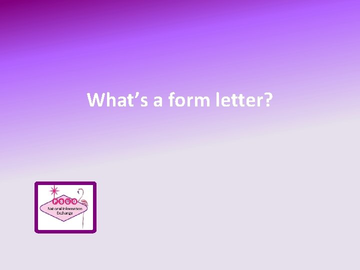 What’s a form letter? 