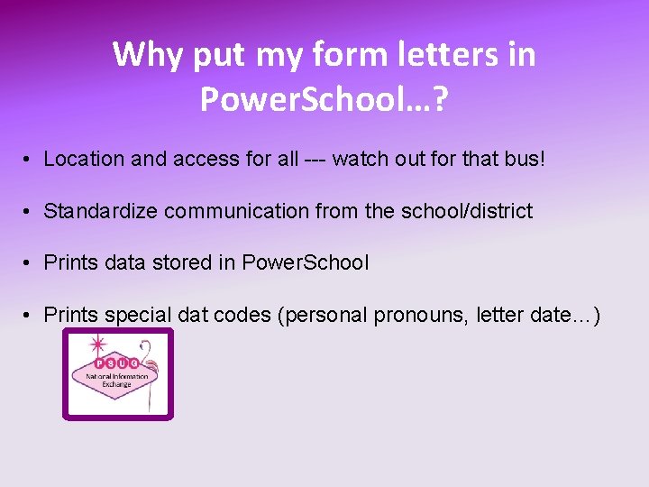 Why put my form letters in Power. School…? • Location and access for all
