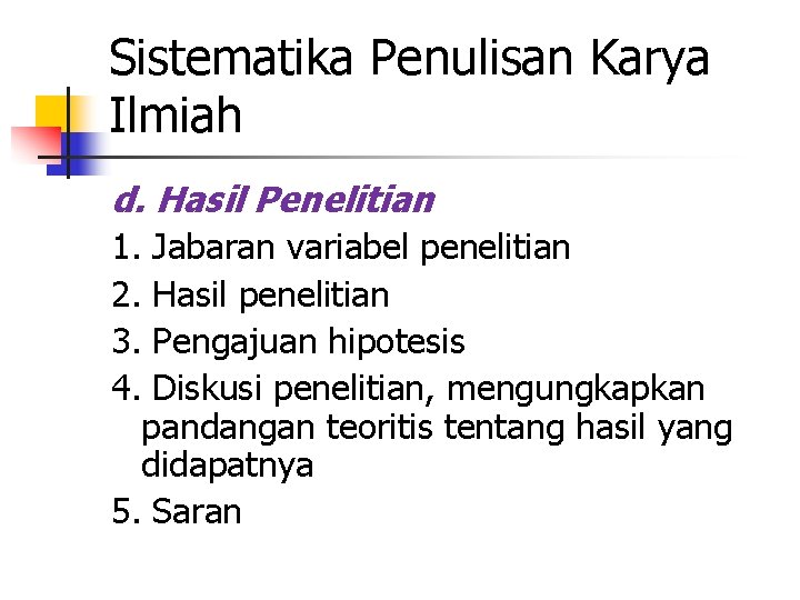 Sistematika Penulisan Karya Ilmiah d. Hasil Penelitian 1. Jabaran variabel penelitian 2. Hasil penelitian