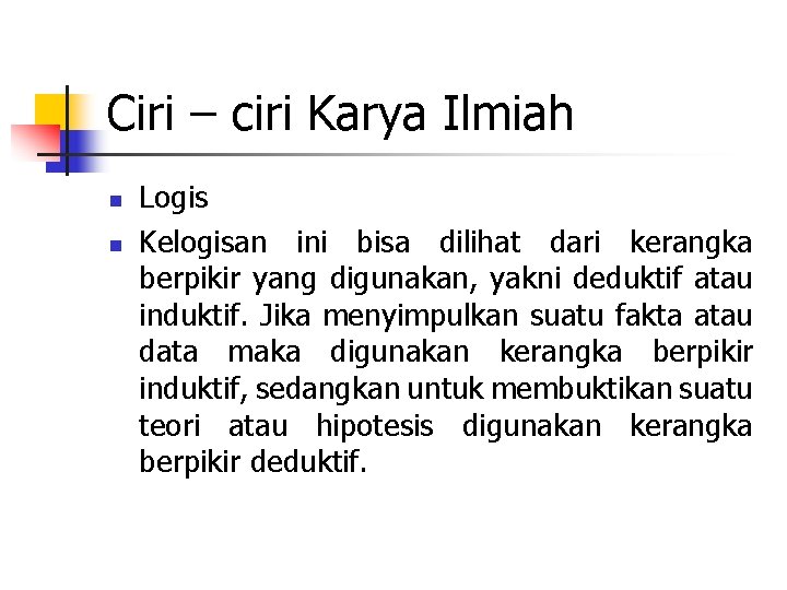 Ciri – ciri Karya Ilmiah n n Logis Kelogisan ini bisa dilihat dari kerangka