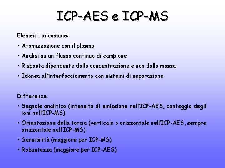 ICP-AES e ICP-MS Elementi in comune: • Atomizzazione con il plasma • Analisi su