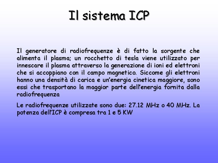 Il sistema ICP Il generatore di radiofrequenze è di fatto la sorgente che alimenta