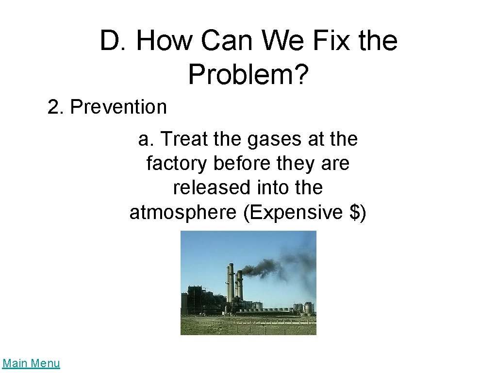 D. How Can We Fix the Problem? 2. Prevention a. Treat the gases at