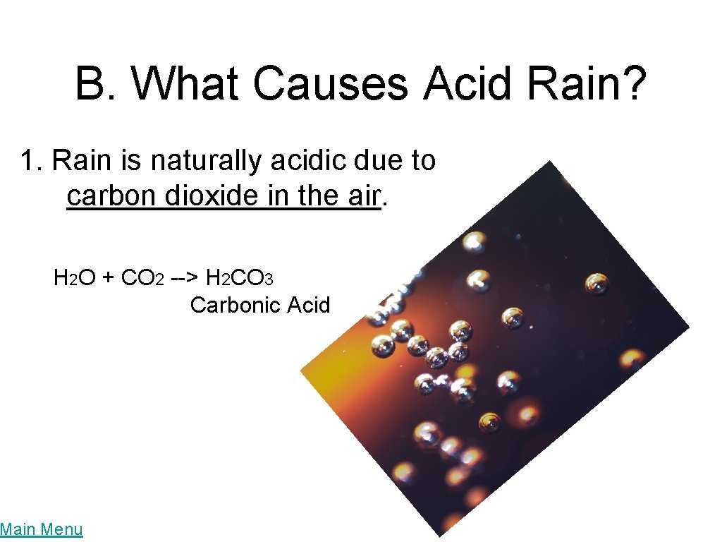 B. What Causes Acid Rain? 1. Rain is naturally acidic due to carbon dioxide