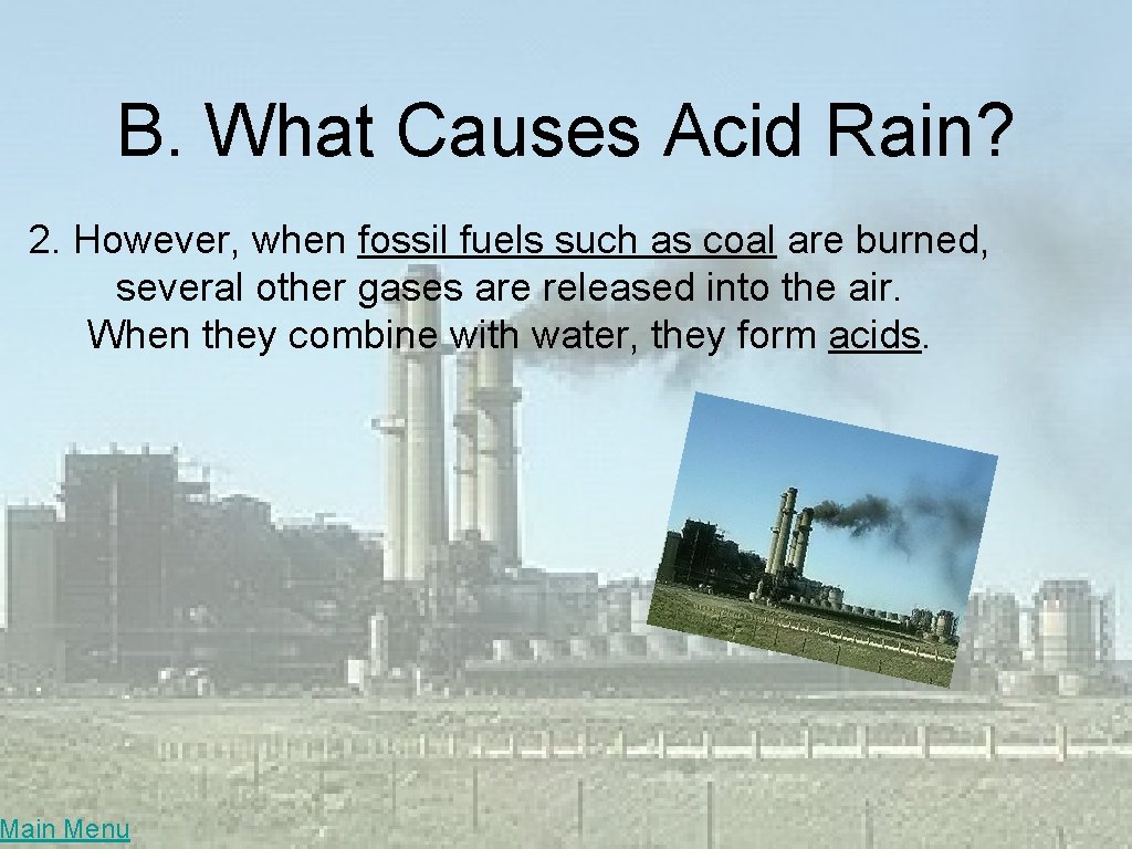 B. What Causes Acid Rain? 2. However, when fossil fuels such as coal are