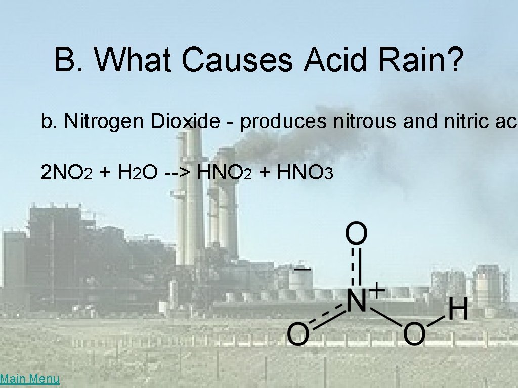 B. What Causes Acid Rain? b. Nitrogen Dioxide - produces nitrous and nitric aci