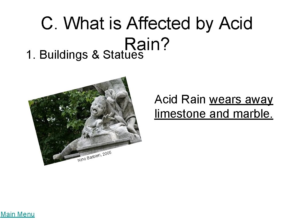C. What is Affected by Acid Rain? 1. Buildings & Statues Acid Rain wears