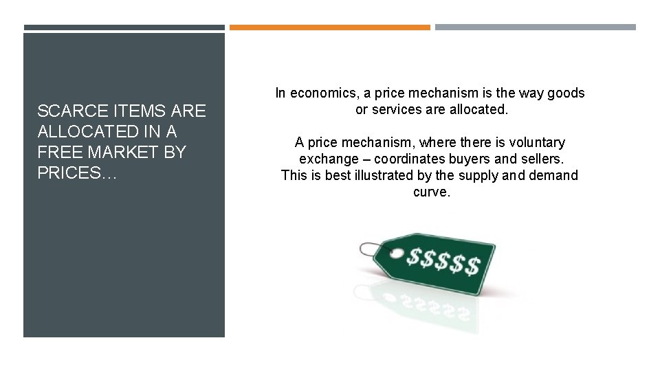 SCARCE ITEMS ARE ALLOCATED IN A FREE MARKET BY PRICES… In economics, a price