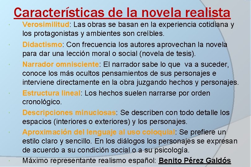 Características de la novela realista Verosimilitud: Las obras se basan en la experiencia cotidiana