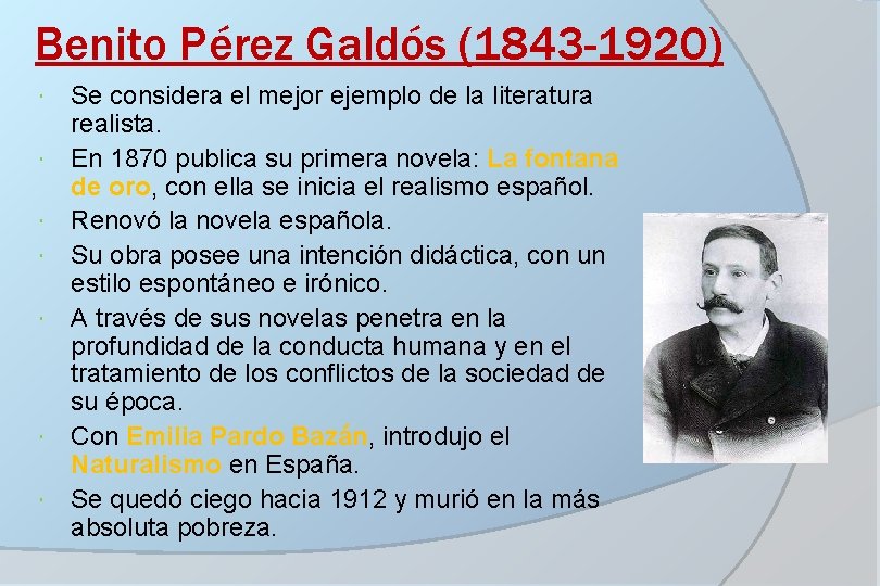 Benito Pérez Galdós (1843 -1920) Se considera el mejor ejemplo de la literatura realista.