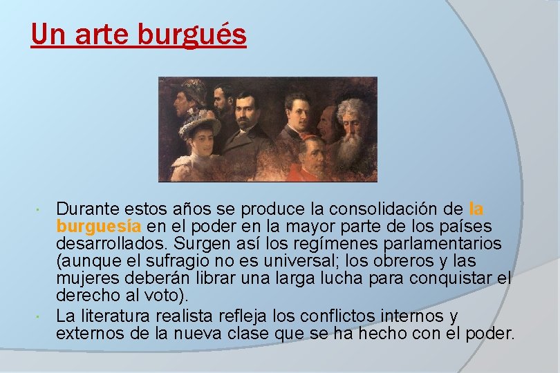 Un arte burgués Durante estos años se produce la consolidación de la burguesía en