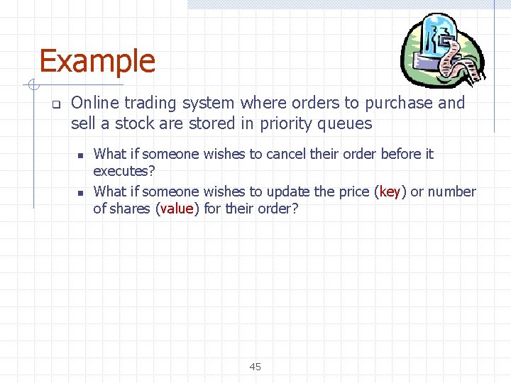 Example q Online trading system where orders to purchase and sell a stock are