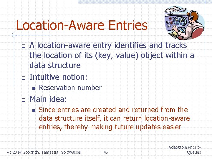 Location-Aware Entries q q A location-aware entry identifies and tracks the location of its