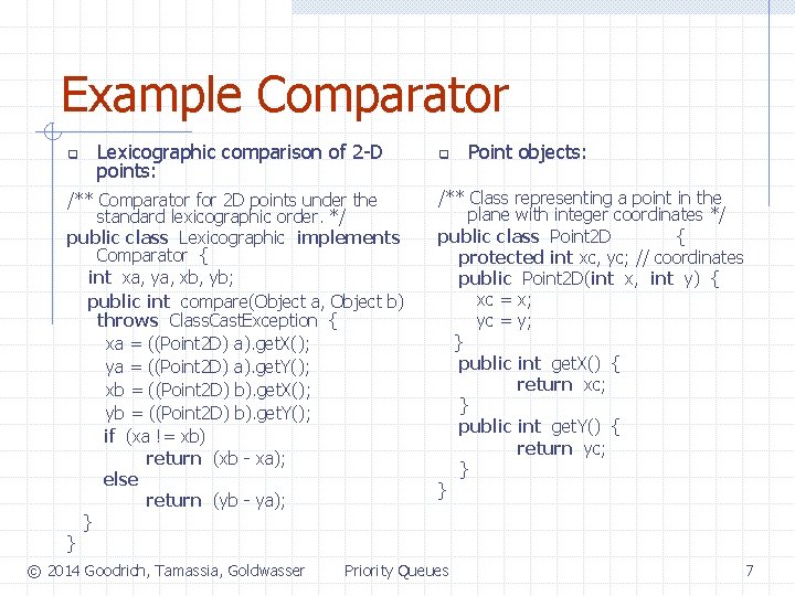 Example Comparator q Lexicographic comparison of 2 -D points: /** Comparator for 2 D