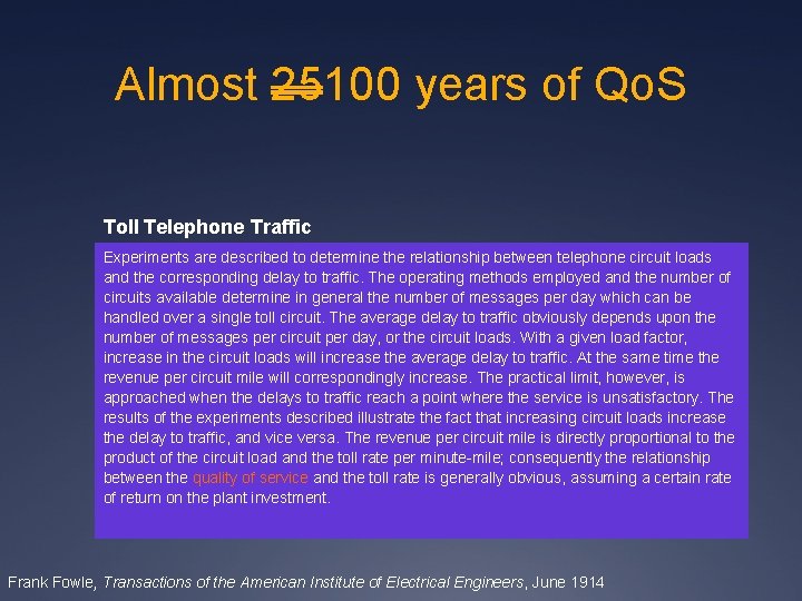 Almost 25100 years of Qo. S Toll Telephone Traffic Experiments are described to determine