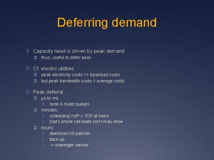 Deferring demand Ü Capacity need is driven by peak demand Ü thus, useful to