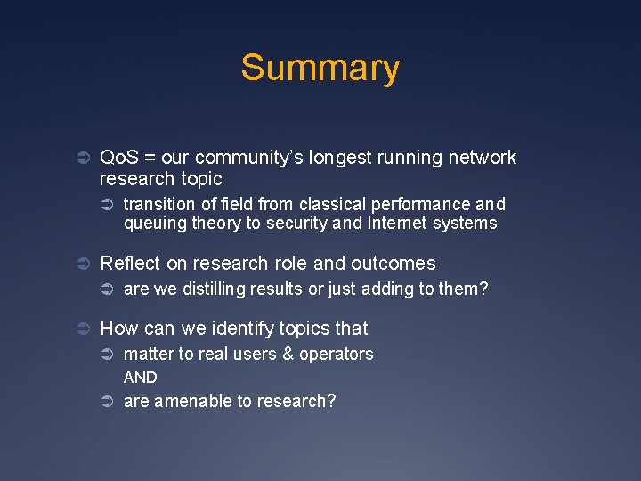 Summary Ü Qo. S = our community’s longest running network research topic Ü transition