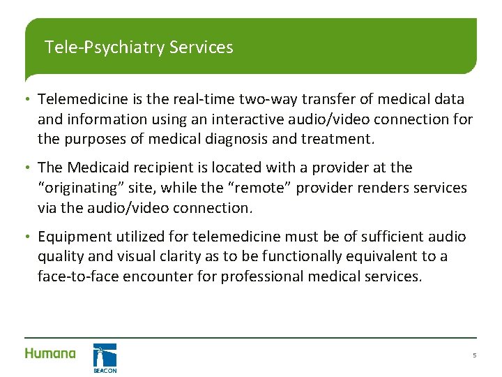 Tele-Psychiatry Services • Telemedicine is the real-time two-way transfer of medical data and information